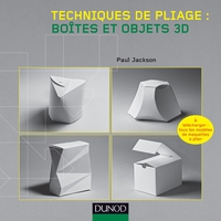 TECHNIQUES DE PLIAGE : BOITES ET OBJETS 3D