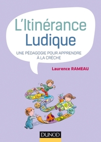 L'ITINERANCE LUDIQUE - UNE PEDAGOGIE POUR APPRENDRE A LA CRECHE