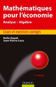 Mathématiques pour l'économie - 5e éd. - Analyse/Algèbre - Cours et exercices corrigés