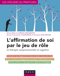 L'affirmation de soi par le jeu de rôle - en thérapie comportementale et cognitive