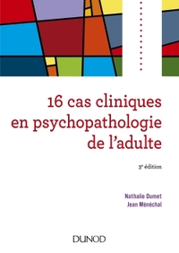 16 cas cliniques en psychopathologie de l'adulte - 3e éd.