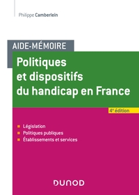 AIDE-MEMOIRE - POLITIQUES ET DISPOSITIFS DU HANDICAP EN FRANCE - 4E ED