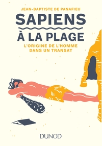 SAPIENS A LA PLAGE - L'ORIGINE DE L'HOMME DANS UN TRANSAT