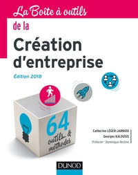 La boîte à outils de la Création d'entreprise - Edition 2018 - 64 outils & méthodes