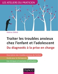 Traiter les troubles anxieux chez l'enfant et l'adolescent - Du diagnostic à la prise en charge