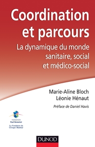 COORDINATION ET PARCOURS. LA DYNAMIQUE DU MONDE SANITAIRE, SOCIAL ET MEDICO-SOCIAL