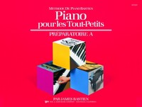 JAMES BASTIEN: PIANO POUR LES TOUT-PETITS - PREPARATOIRE A PIANO