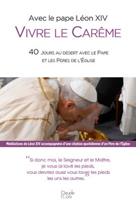 Avec le pape Léon XIV Vivre le Carême