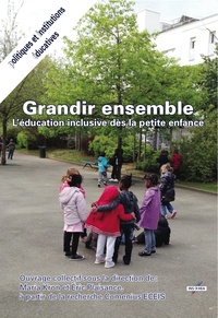 Grandir Ensemble. L'Education Inclusive Des La Petite Enfance