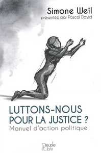 LUTTONS-NOUS POUR LA JUSTICE ? - MANUEL D'ACTION POLITIQUE