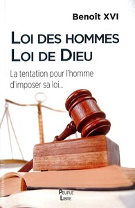 LOI DES HOMMES LOI DE DIEU - LA TENTATION POUR L'HOMME D'IMPOSER SA LOI...