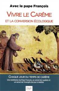 VIVRE LE CAREME ET LA CONVERSION ECOLOGIQUE - CHAQUE JOUR DU TEMPS DE CAREME