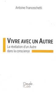 VIVRE AVEC UN AUTRE - LA REVELATION D'UN AUTRE DANS LA CONSCIENCE