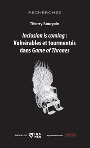INCLUSION IS COMING : VULNERABLES ET TOURMENTES DANS GAME OF THRONES