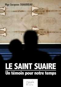 Le saint suaire, un témoin pour notre temps
