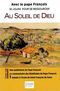 AU SOLEIL DE DIEU - AVEC LE PAPE FRANCOIS 30 JOURS POUR SE RESSOURCER - ANNEE C
