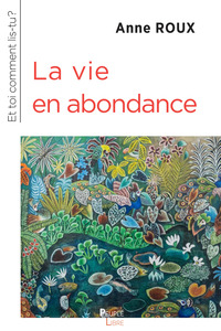 LA VIE EN ABONDANCE - ET TOI COMMENT LIS-TUA ?