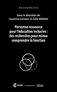 PERSONNE RESSOURCE POUR L'EDUCATION INCLUSIVE. DES RECHERCHES POUR MIEUX COMPRENDRE LA FONCTION