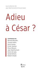 Adieu à CésarÂ ?