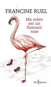 MA MERE EST UN FLAMANT ROSE