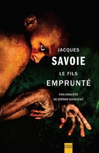 LE FILS EMPRUNTE : UNE ENQUETE DE JEROME MARCEAU