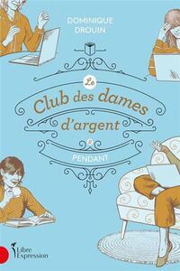 LE CLUB DES DAMES D'ARGENT V 02 PENDANT