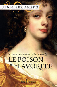 Le poison de la favorite - tome 2 Noblesse déchirée