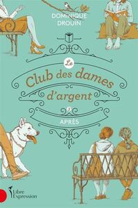 LE CLUB DES DAMES D'ARGENT V 03 APRES