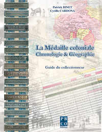 LA MEDAILLE COLONIALE. CHRONOLOGIE & GEOGRAPHIE.