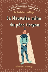 LES DROLES D'HISTOIRES DU MONDE DES MOTS - VOL. 1 LA MAUVAISE MINE DU PERE CRAYON