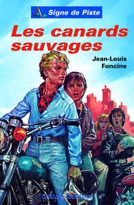 LES CANARDS SAUVAGES (Roman Jeunesse Signe de Piste)