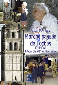 MARCHE PAYSAN DE LOCHES. 1975-1984. ALBUM DU 40E ANNIVERSAIRE