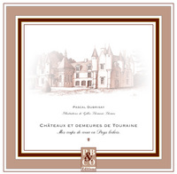 CHATEAUX ET DEMEURES EN TOURAINE. MES COUPS DE COEUR EN PAYS LOCHOIS