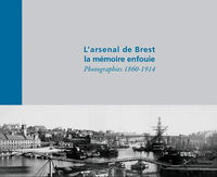 L'ARSENAL DE BREST, LA MEMOIRE ENFOUIE
