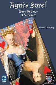 AGNES SOREL, QUEEN OF HEARTS AND LADY OF BEAUTY