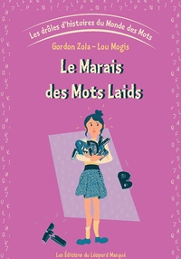 LES DROLES D'HISTOIRES DU MONDE DES MOTS - VOL. 3 LE MARAIS DES MOTS LAIDS