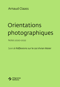 ORIENTATIONS PHOTOGRAPHIQUES - NOTES 2020-2022 - SUIVI DE REFLEXIONS SUR LE CAS VIVIAN MAIER