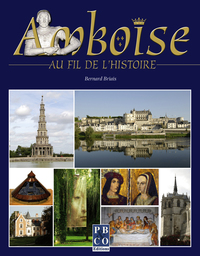 AMBOISE AU FIL DE L'HISTOIRE