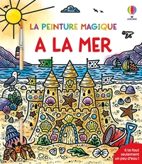 À la mer - La peinture magique - Dès 5 ans
