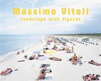 Massimo Vitali Vol 1 - Landscape with Figures /anglais