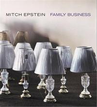 Mitch Epstein Family Business /anglais