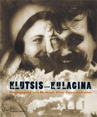 Klutsis/Kulagina Photography and Montage After Constructivism /anglais