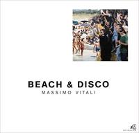 Massimo Vitali Beach & Disco /anglais