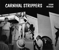 Susan Meiselas Carnival Strippers /anglais