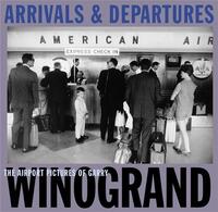 Garry Winogrand Arrivals & Departures /anglais
