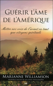 Guérir l'âme de l'Amérique - Mettre nos voix de l'avant en tant que citoyens spirituels