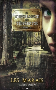 LA VENGEANCE DES TENEBRYSS - TOME 2 : LES MARAIS