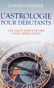 L'astrologie pour débutants - Une façon simple de lire votre thème astral