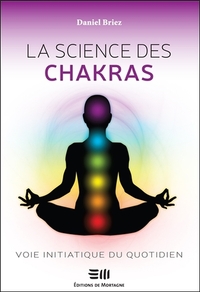 LA SCIENCE DES CHAKRAS - VOIE INITIATIQUE DU QUOTIDIEN