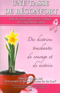 UNE TASSE DE RECONFORT POUR CELLES QUI ONT VAINCU LE CANCER DU SEIN - DES TOUCHANTES HISTOIRES DE CO